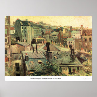 Von van Gogh überblickt man die Dächer von Paris Poster