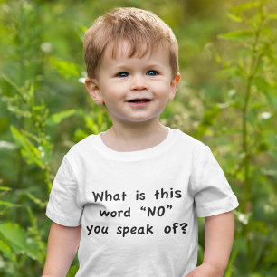 Von welchem Wort "Nein" sprichst du? Baby T-shirt