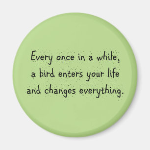 Von Zeit zu Zeit erreicht ein Vogel Ihr Leben… Magnet