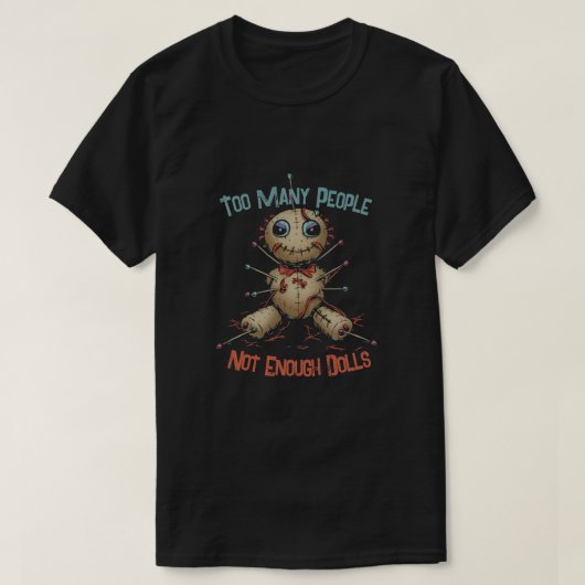 Voodoo Doll - zu viele Leute, nicht genug Puppen T-Shirt (Design vorne)