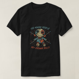 Voodoo Doll - zu viele Leute, nicht genug Puppen T-Shirt