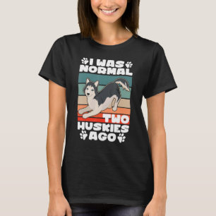 Vor 2 Huskies war ich Besitzer von Husky Husky Hus T-Shirt
