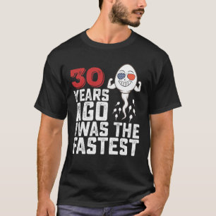 Vor 30 Jahren Geburtstag war ich der Schnellste T-Shirt