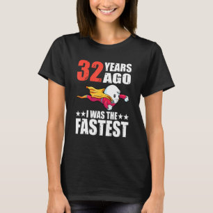 Vor 32 Jahren war ich das schnellste 32. Geburtsta T-Shirt