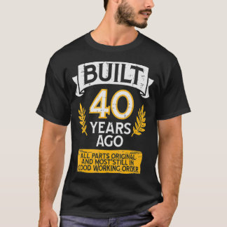 Vor 40 Jahren erbaut, alles Teil Original Funny 40 T-Shirt