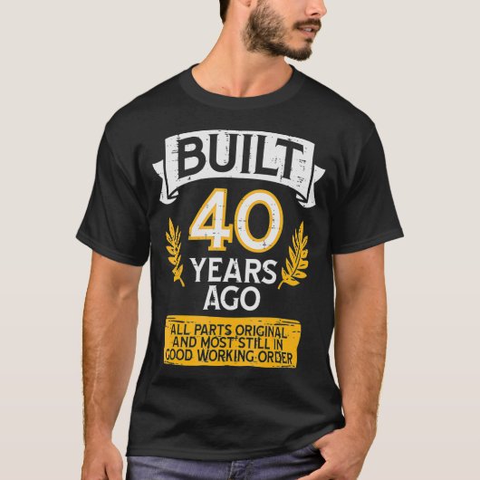 Vor 40 Jahren erbaut, alles Teil Original Funny 40 T-Shirt (Vorderseite)