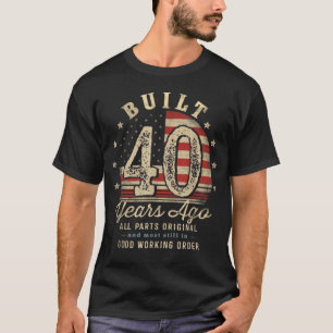 Vor 40 Jahren Gebaut Vintage 40. Geburtstag T-Shirt