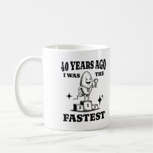 Vor 40 Jahren war ich der schnellste sonnige 40. G Kaffeetasse