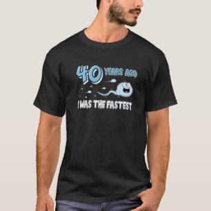 Vor 40 Jahren war ich der schnellste sonnige Gebur T-Shirt