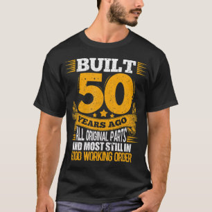 Vor 50 Jahren gebaut Tshirt I 50. Geburtstagsparty