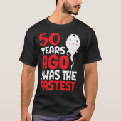 Vor 50 Jahren war ich der schnellste 50. Geburtsta T-Shirt (Vorderseite)