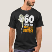 Vor 60 Jahren war ich am schnellsten 60. Geburtsta T-Shirt (Vorderseite)