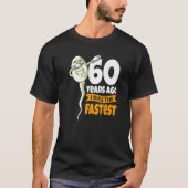 Vor 60 Jahren war ich am schnellsten 60. Geburtsta T-Shirt (Vorderseite)