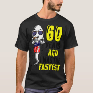 Vor 60 Jahren war ich der schnellste 60. Geburtsta T-Shirt