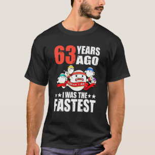 Vor 63 Jahren war ich das schnellste 63. Geburtsta T-Shirt