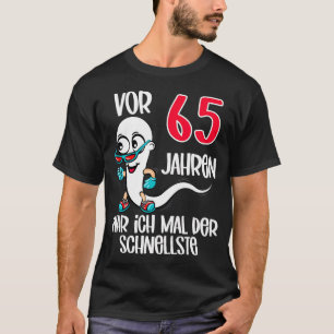 Vor 65 Jahren war ich der schnellste 65. Geburtsta T-Shirt