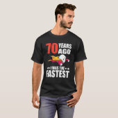 Vor 70 Jahren war ich das schnellste 70. Geburtsta T-Shirt (Vorne ganz)