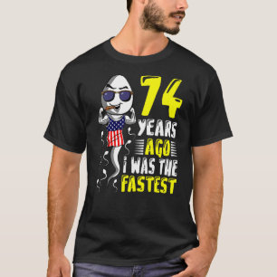 Vor 74 Jahren war ich der schnellste 74. Geburtsta T-Shirt
