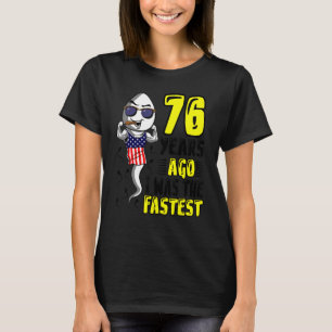 Vor 76 Jahren war ich der schnellste 76. Geburtsta T-Shirt
