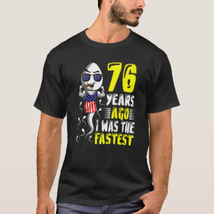 Vor 76 Jahren war ich der schnellste 76. Geburtsta T-Shirt
