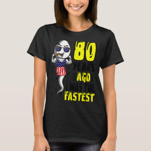 Vor 80 Jahren war ich der schnellste 80. Geburtsta T-Shirt