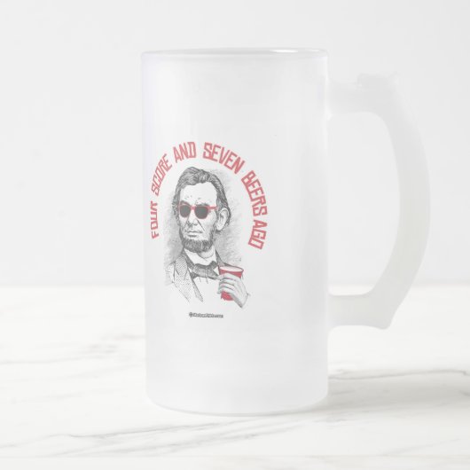 Vor Abraham Lincoln - vier Kerbe und sieben Bieren Mattglas Bierglas (Rechts)
