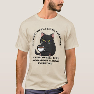 Vor dem Kaffee hasse ich jeden schwarzen Katze lus T-Shirt