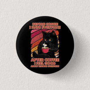 Vor dem Kaffee hasste ich jeden nach dem Kaffee fü Button