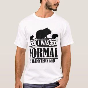 VOR ICH WAR NORMAL 3 HAMSTERN T-Shirt