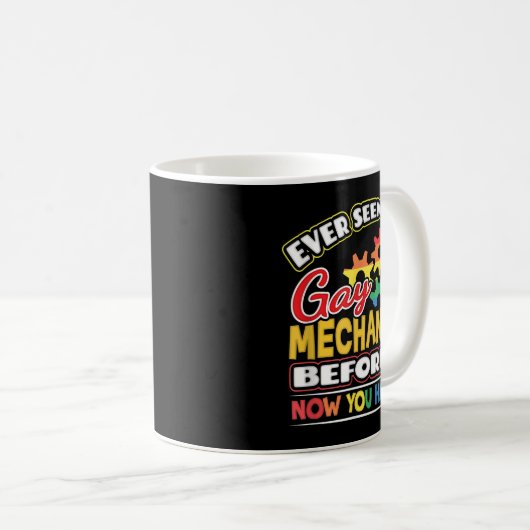 Vor jedem Mal einen Schwulenmechanismus gesehen Kaffeetasse (VorderseiteRechts)