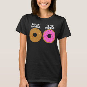 Vor nach Makeup Künstler Kosmetologe Donut Foo T-Shirt