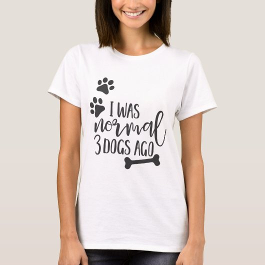 Vor Spaß-Hundezitate - "ich war- Normal 3 Hunden " T-Shirt (Vorderseite)