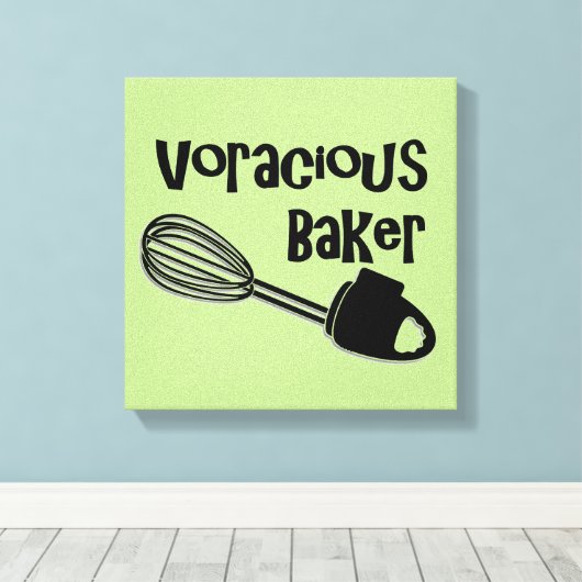 Voracious Baker - Funny Kitchen Signs Leinwanddruck (Insitu (Holzboden))