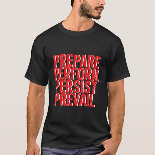 Vorbereiten Perform Persist Prevail T-Shirt (Vorderseite)