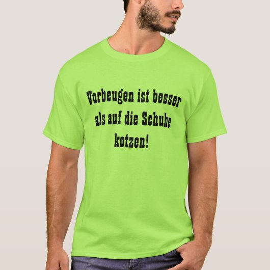 Vorbeugen ist besser T-Shirt (Vorderseite)