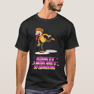 Vorgeben, ein reifer erwachsener Funny zu sein T-Shirt