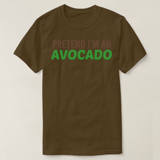 Vorgeben im an Avocado Funny T-Shirt (Design vorne)