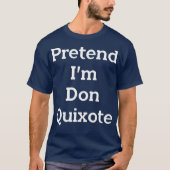 Vorgeben im Don Quixote Costume Funny Halloween T-Shirt (Vorderseite)