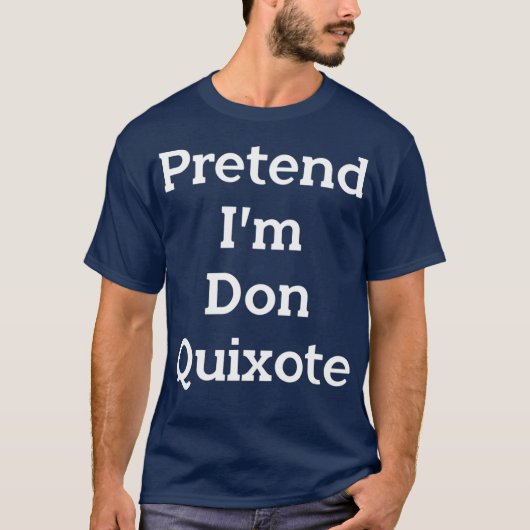 Vorgeben im Don Quixote Costume Funny Halloween T-Shirt (Vorderseite)