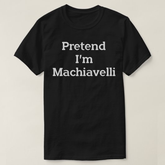 Vorgeben im Machiavelli Costume Funny Halloween Pa T-Shirt (Design vorne)