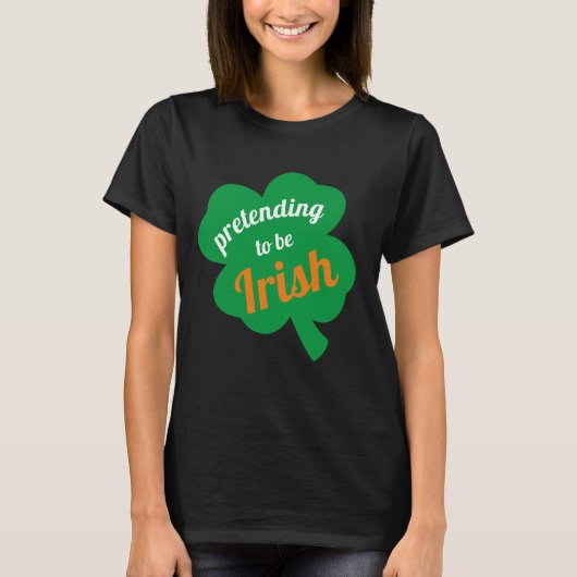 Vorgeben, irischer Funny St. Patrick's Day zu sein T-Shirt (Vorderseite)