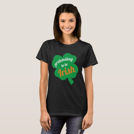 Vorgeben, irischer Funny St. Patrick's Day zu sein T-Shirt (Vorne ganz)