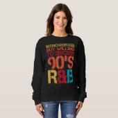 Vorgestellt, aber bereit, 90er RNB R&B Int. zu dis Sweatshirt (Vorne ganz)