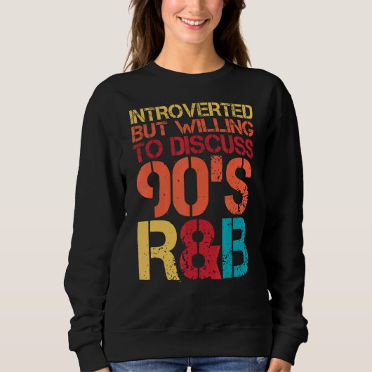 Vorgestellt, aber bereit, 90er RNB R&B Int. zu dis Sweatshirt (Vorderseite)