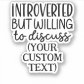 Vorgestellt, aber bereit, CUSTOM TEXT zu diskutier Aufkleber (Vorderseite)