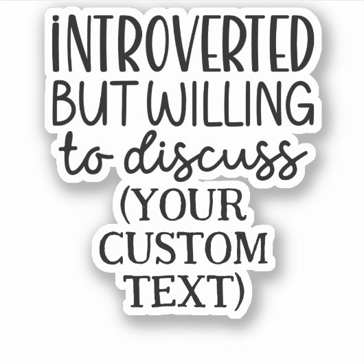 Vorgestellt, aber bereit, CUSTOM TEXT zu diskutier Aufkleber (Vorderseite)