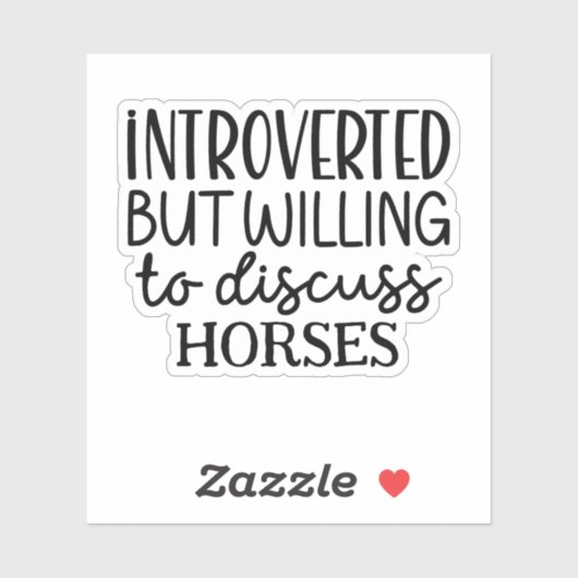 Vorgestellt, aber bereit, Pferde zu diskutieren Aufkleber (Blatt)