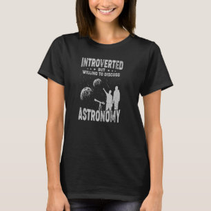 Vorgestellt, aber bereit, über Astronomie zu disku T-Shirt