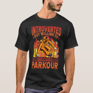 Vorgestellt, aber bereit zu diskutieren Parkour T-Shirt