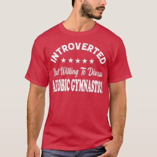 Vorgestellt, aber willens, AEROBIC GYMNAST zu disk T-Shirt